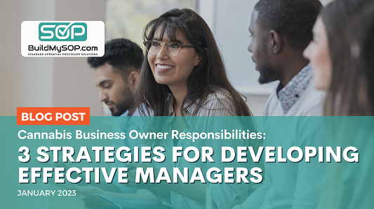 Cannabis Business Owner Responsibilities: 3 Strategies For Developing Effective Managers